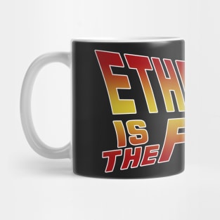 Ethereum Is The Future Mug